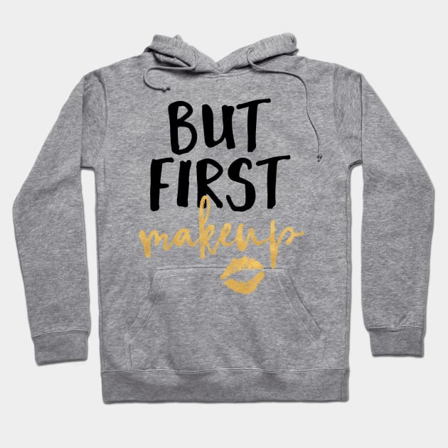 But First Makeup Hoodie by deificusArt